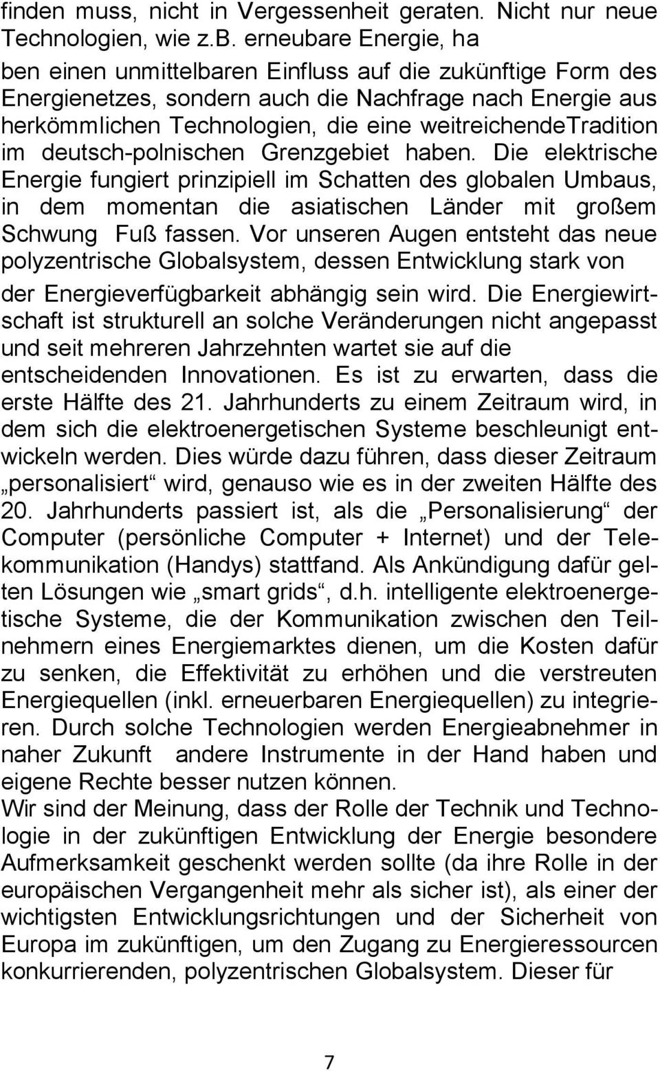 weitreichendetradition im deutsch-polnischen Grenzgebiet haben.