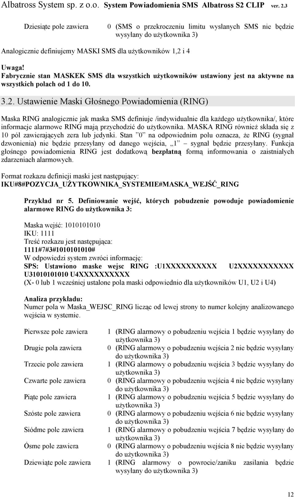 Ustawienie Maski Głośnego Powiadomienia (RING) Maska RING analogicznie jak maska SMS definiuje /indywidualnie dla kaŝdego uŝytkownika/, które informacje alarmowe RING mają przychodzić do uŝytkownika.