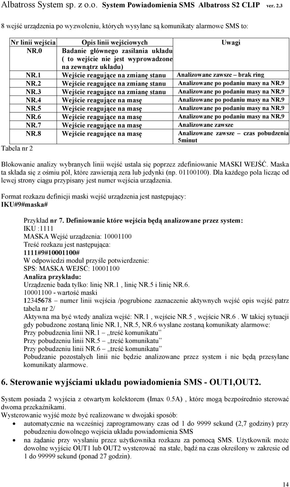 2 Wejście reagujące na zmianę stanu Analizowane po podaniu masy na NR.9 NR.3 Wejście reagujące na zmianę stanu Analizowane po podaniu masy na NR.9 NR.4 Wejście reagujące na masę Analizowane po podaniu masy na NR.