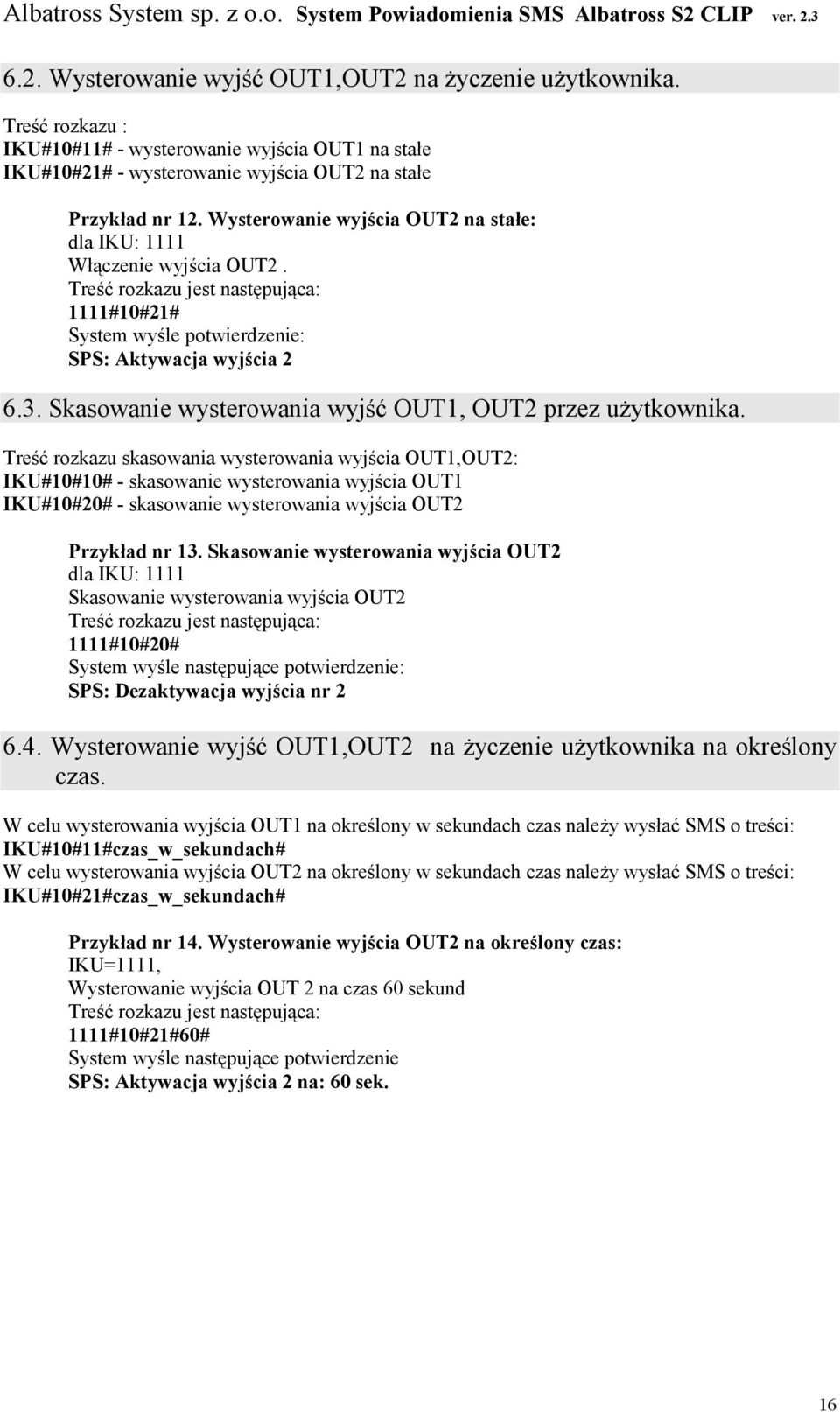 Skasowanie wysterowania wyjść OUT1, OUT2 przez uŝytkownika.