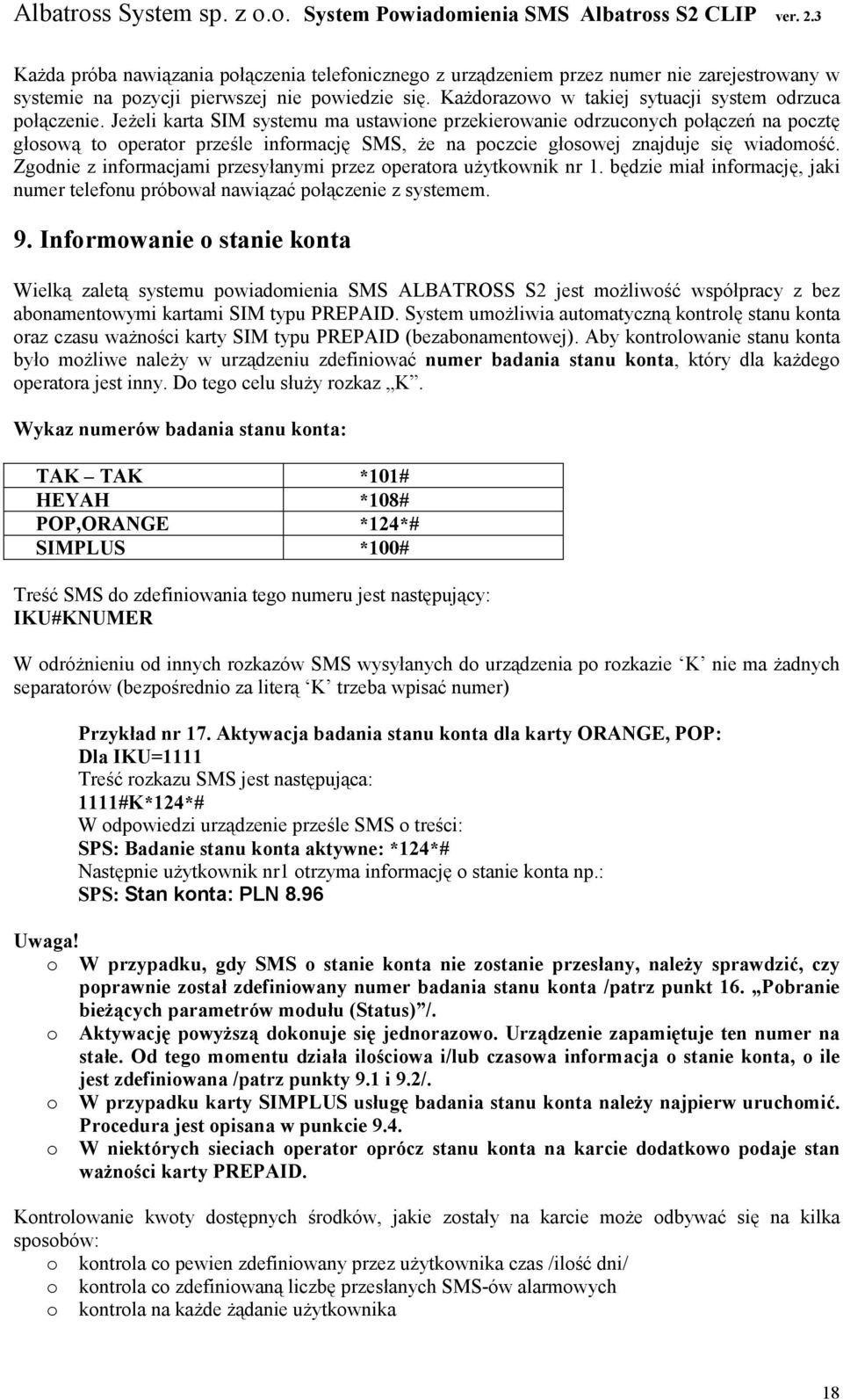 JeŜeli karta SIM systemu ma ustawione przekierowanie odrzuconych połączeń na pocztę głosową to operator prześle informację SMS, Ŝe na poczcie głosowej znajduje się wiadomość.