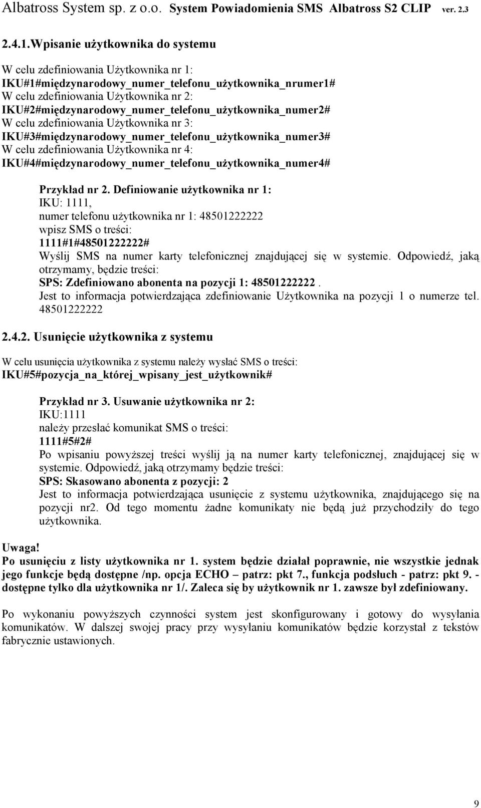 IKU#2#międzynarodowy_numer_telefonu_uŜytkownika_numer2# W celu zdefiniowania UŜytkownika nr 3: IKU#3#międzynarodowy_numer_telefonu_uŜytkownika_numer3# W celu zdefiniowania UŜytkownika nr 4: