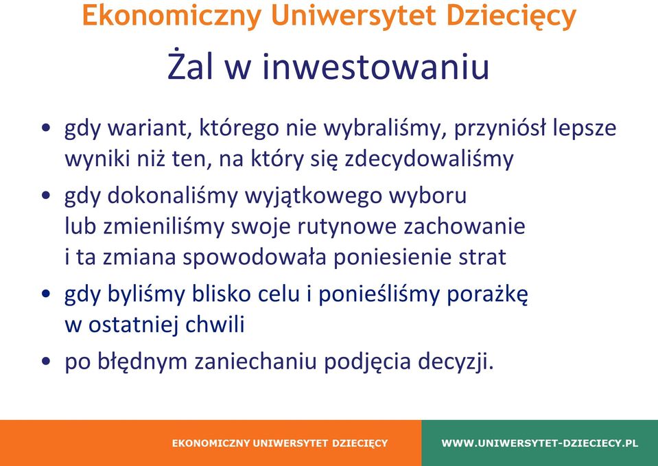 swoje rutynowe zachowanie i ta zmiana spowodowała poniesienie strat gdy byliśmy