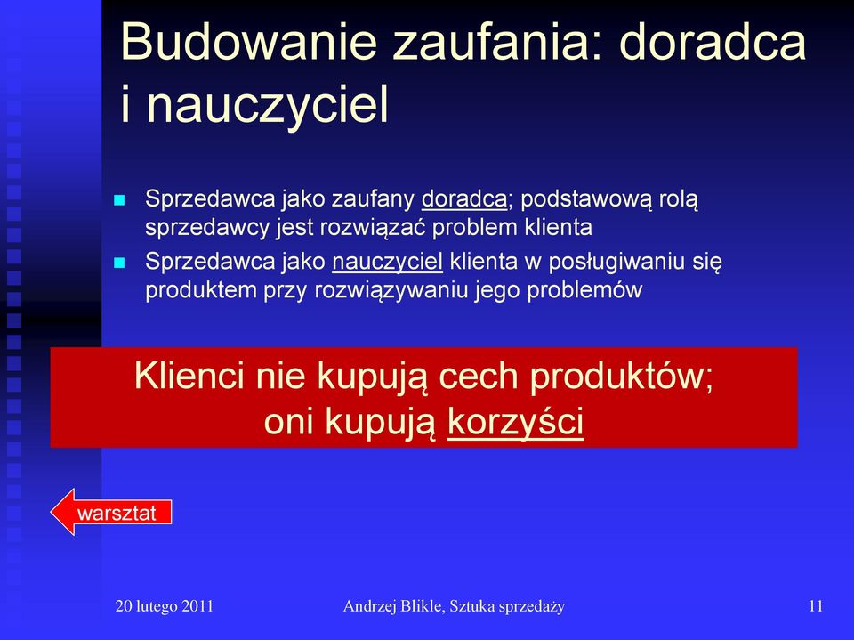 posługiwaniu się produktem przy rozwiązywaniu jego problemów Klienci nie kupują cech