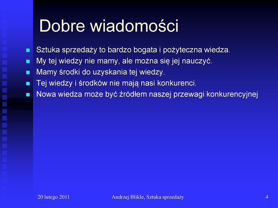 Mamy środki do uzyskania tej wiedzy.