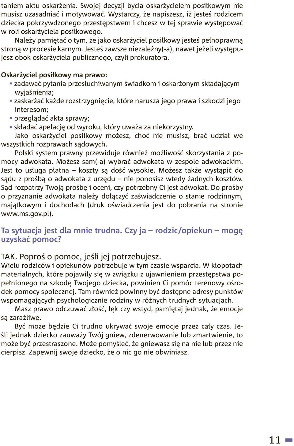 Należy pamiętać o tym, że jako oskarżyciel posiłkowy jesteś pełnoprawną stroną w procesie karnym.