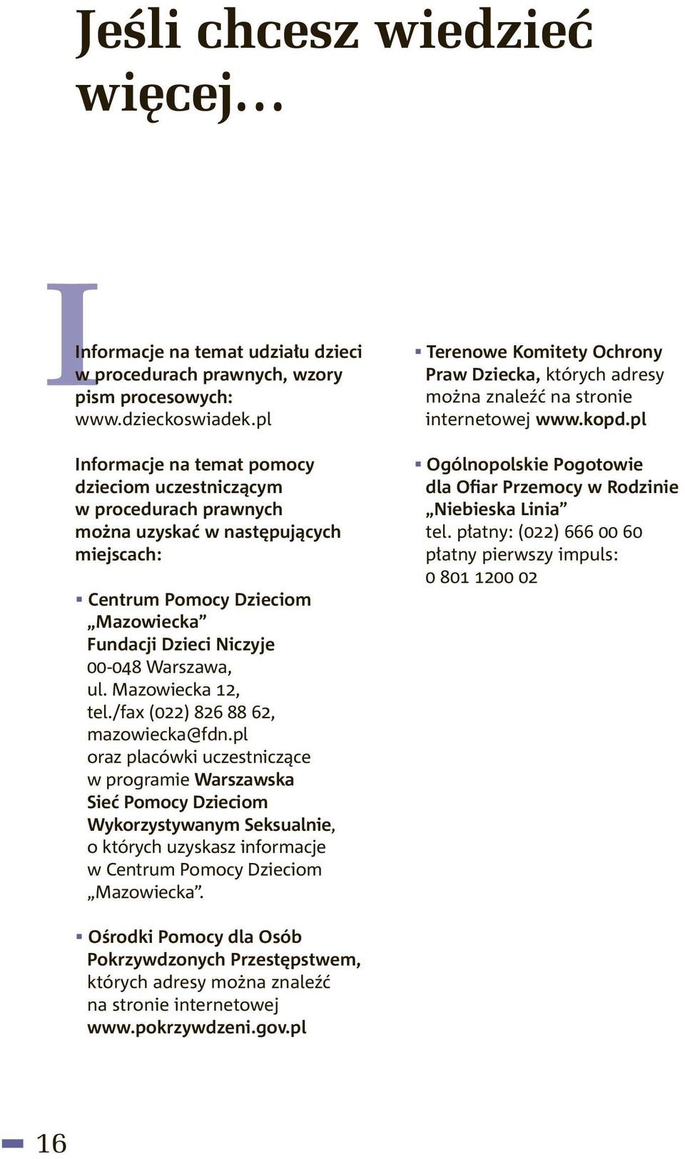 Mazowiecka 12, tel./fax (022) 826 88 62, mazowiecka@fdn.