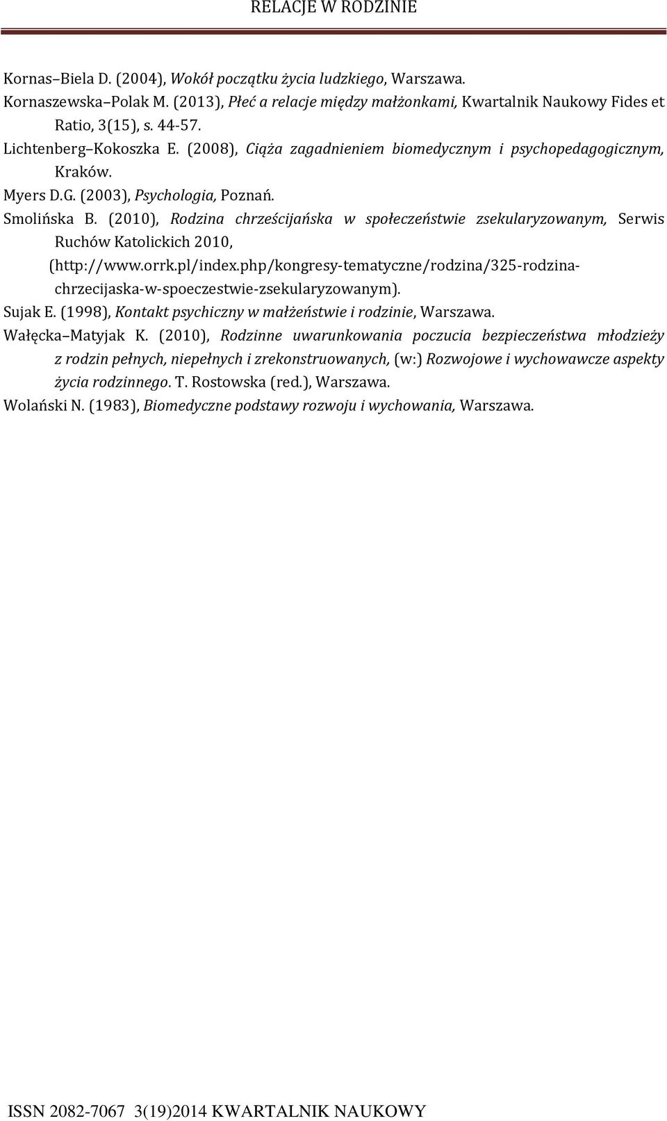 (2010), Rodzina chrześcijańska w społeczeństwie zsekularyzowanym, Serwis Ruchów Katolickich 2010, (http://www.orrk.pl/index.