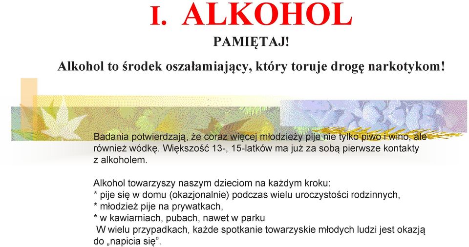 Większość 13-, 15-latków ma już za sobą pierwsze kontakty z alkoholem.