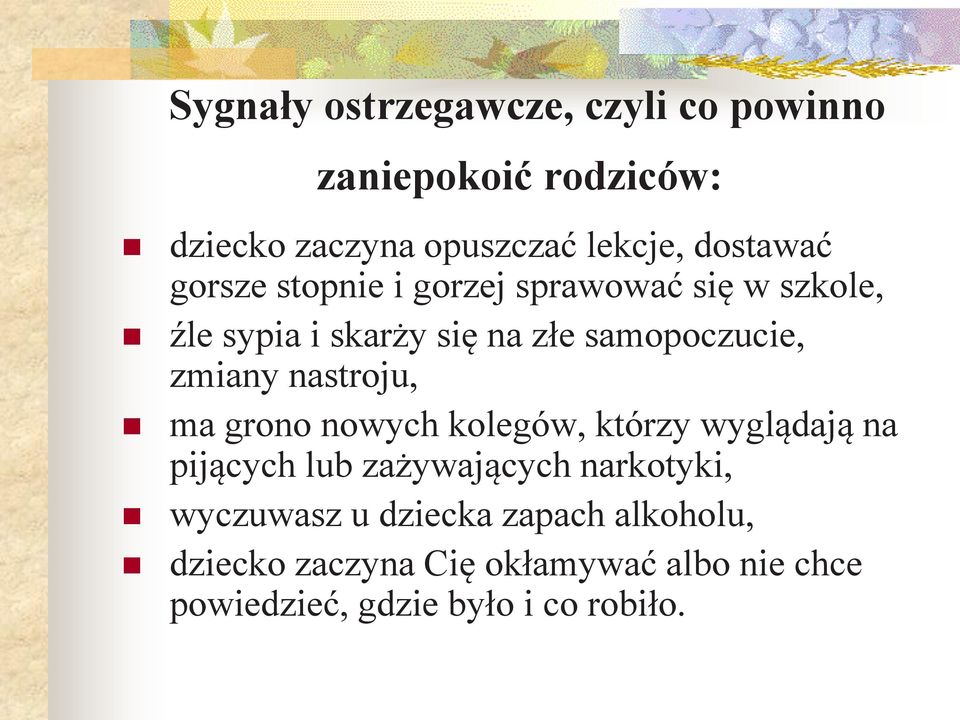 zmiany nastroju, ma grono nowych kolegów, którzy wyglądają na pijących lub zażywających narkotyki,