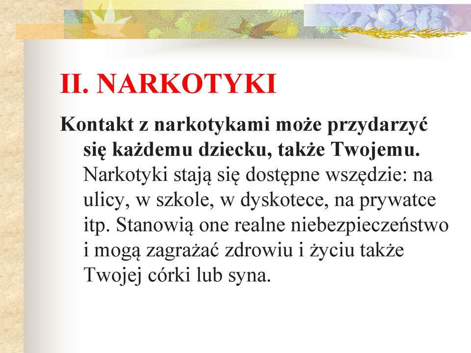 Narkotyki stają się dostępne wszędzie: na ulicy, w szkole, w
