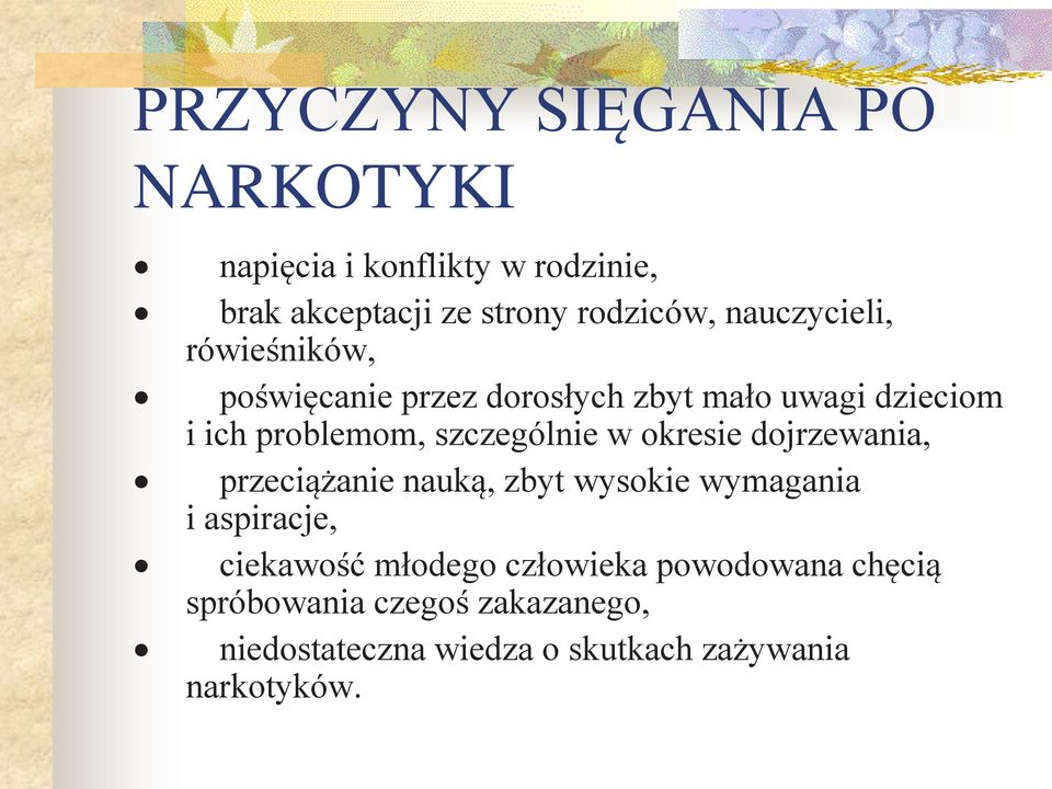 szczególnie w okresie dojrzewania, przeciążanie nauką, zbyt wysokie wymagania i aspiracje, ciekawość