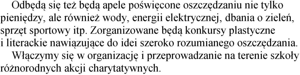 Zorganizowane będą konkursy plastyczne i literackie nawiązujące do idei szeroko