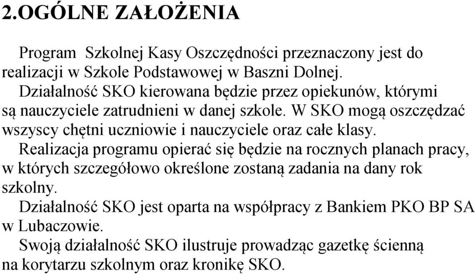 W SKO mogą oszczędzać wszyscy chętni uczniowie i nauczyciele oraz całe klasy.