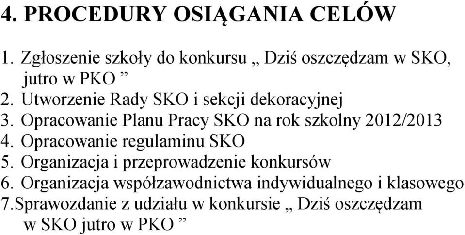 Opracowanie regulaminu SKO 5. Organizacja i przeprowadzenie konkursów 6.