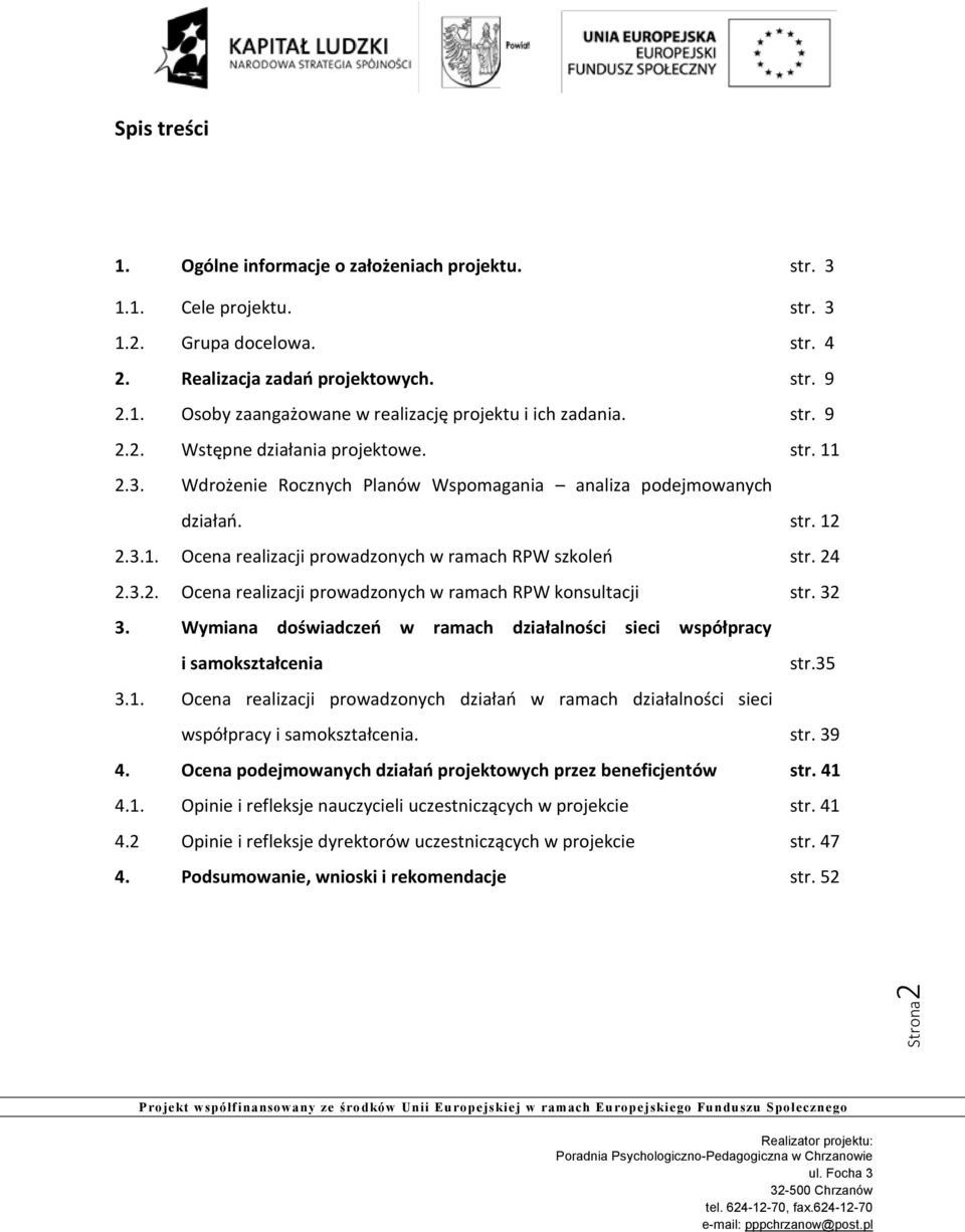 3.2. Ocena realizacji prowadzonych w ramach RPW konsultacji str. 32 3. Wymiana doświadczeń w ramach działalności sieci współpracy i samokształcenia str.35 3.1.