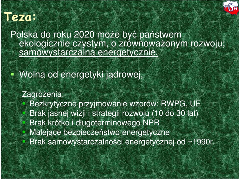 Wolna od energetyki jądrowej, Zagrożenia: Bezkrytyczne przyjmowanie wzorów: RWPG, UE Brak