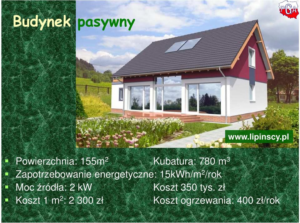 Zapotrzebowanie energetyczne: 15kWh/m 2 /rok Moc