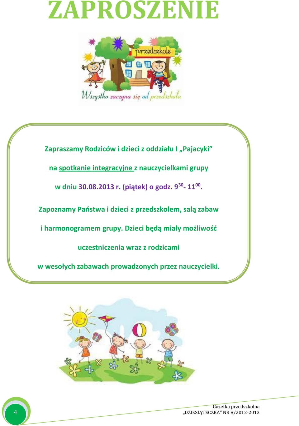 Zapoznamy Państwa i dzieci z przedszkolem, salą zabaw i harmonogramem grupy.