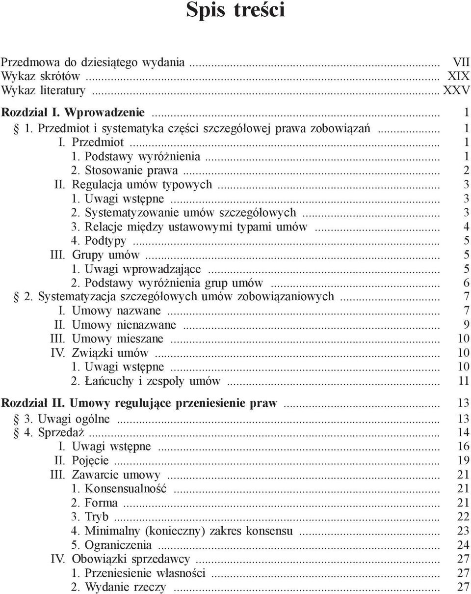 Relacje między ustawowymi typami umów... 4 4. Podtypy... 5 III. Grupy umów... 5 1. Uwagi wprowadzające... 5 2. Podstawy wyróżnienia grup umów... 6 2.