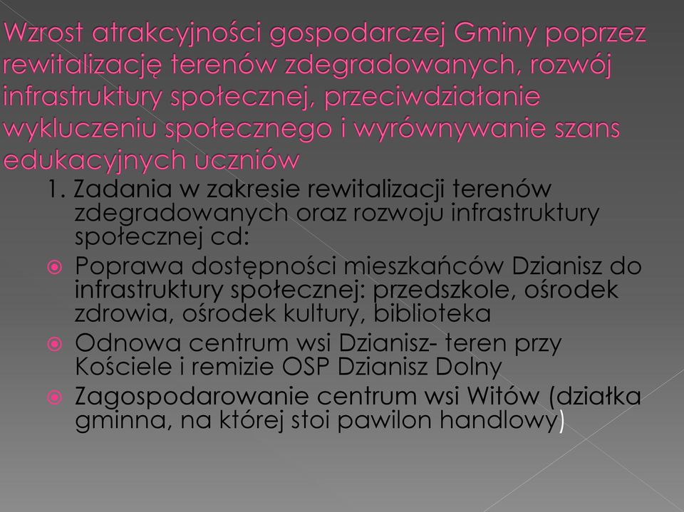 zdrowia, ośrodek kultury, biblioteka Odnowa centrum wsi Dzianisz- teren przy Kościele i remizie