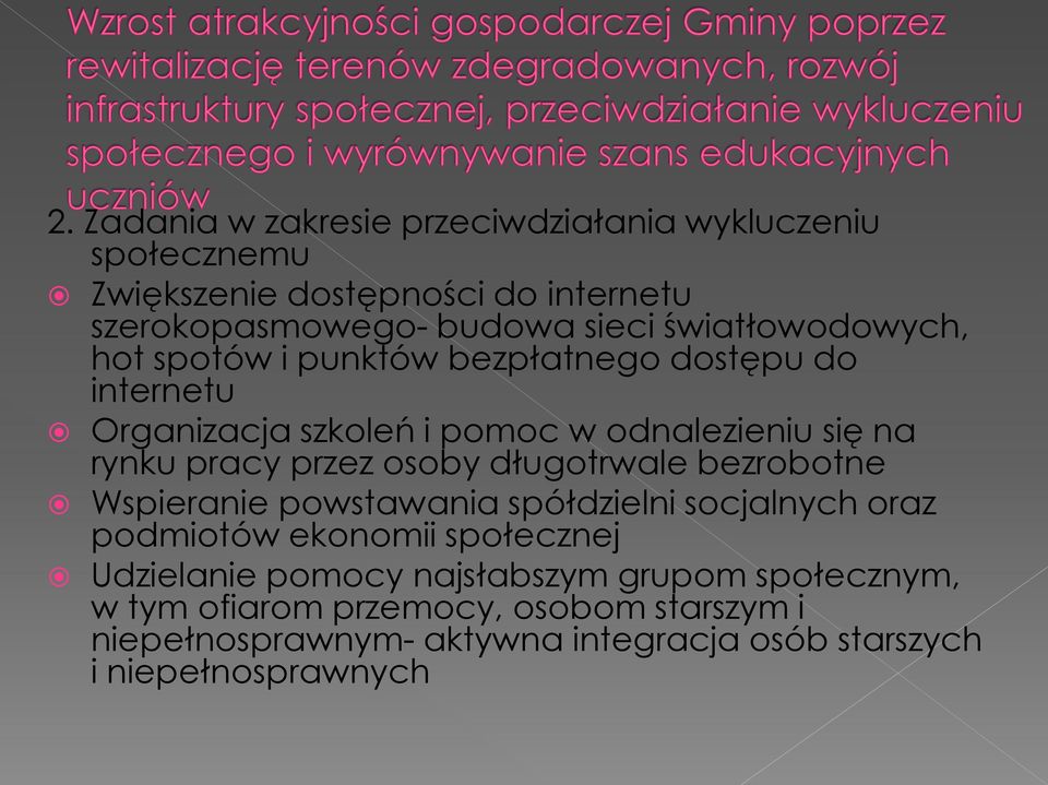 przez osoby długotrwale bezrobotne Wspieranie powstawania spółdzielni socjalnych oraz podmiotów ekonomii społecznej Udzielanie pomocy