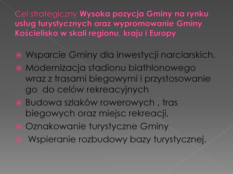 przystosowanie go do celów rekreacyjnych Budowa szlaków rowerowych,