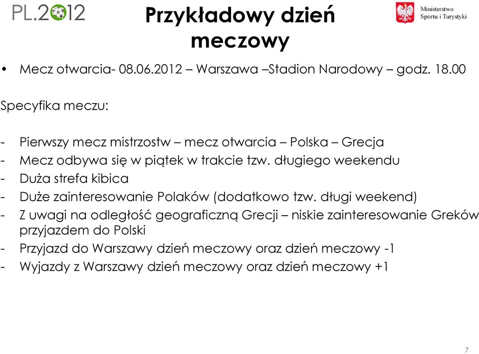 długiego weekendu - Duża strefa kibica - Duże zainteresowanie Polaków (dodatkowo tzw.