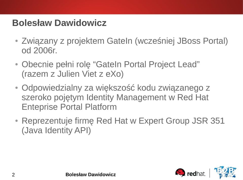 Odpowiedzialny za większość kodu związanego z szeroko pojętym Identity Management