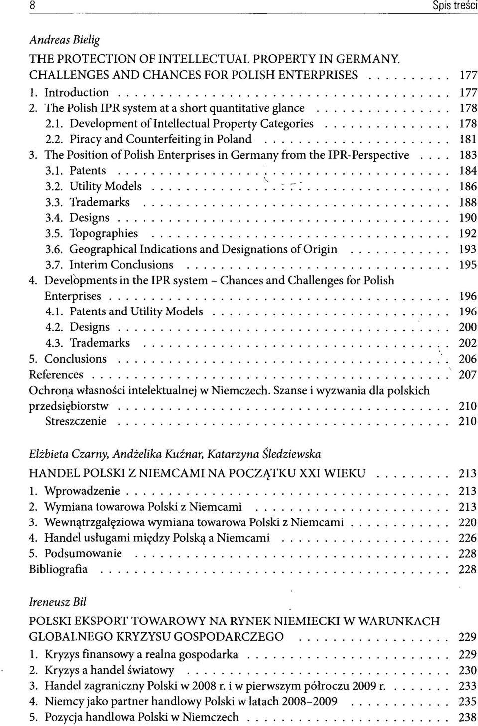 The Positionof Polish Enterprises in Germany fromthe IPR-Perspective... 183 3.1. Patents 184 3.2. UtilityModels '.\ : :".' 186 3.3. Trademarks 188 3.4. Designs 190 3.5. Topographies 192 3.6. Geographical Indications and Designations of Origin 193 3.