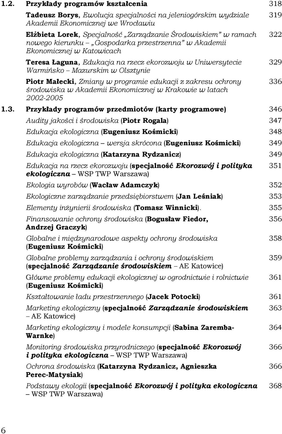 programie edukacji z zakresu ochrony środowiska w Akademii Ekonomicznej w Krakowie w latach 2002-2005 1.3.