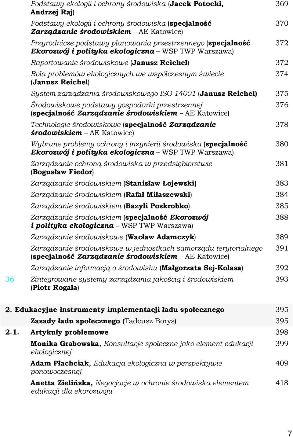 Reichel) 374 System zarządzania środowiskowego ISO 14001 (Janusz Reichel) 375 Środowiskowe podstawy gospodarki przestrzennej (specjalność Zarządzanie środowiskiem AE Katowice) Technologie