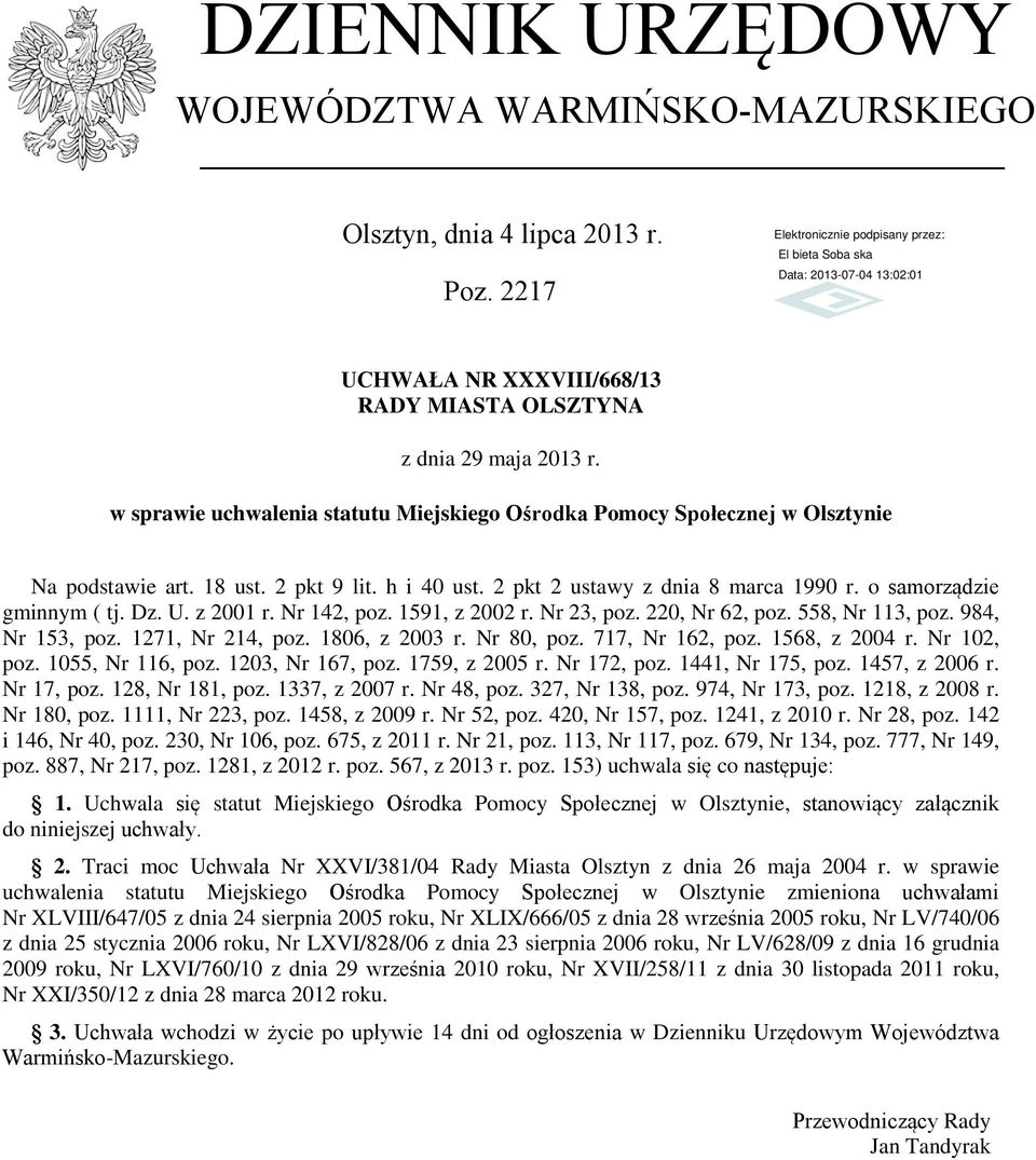 U. z 2001 r. Nr 142, poz. 1591, z 2002 r. Nr 23, poz. 220, Nr 62, poz. 558, Nr 113, poz. 984, Nr 153, poz. 1271, Nr 214, poz. 1806, z 2003 r. Nr 80, poz. 717, Nr 162, poz. 1568, z 2004 r. Nr 102, poz.