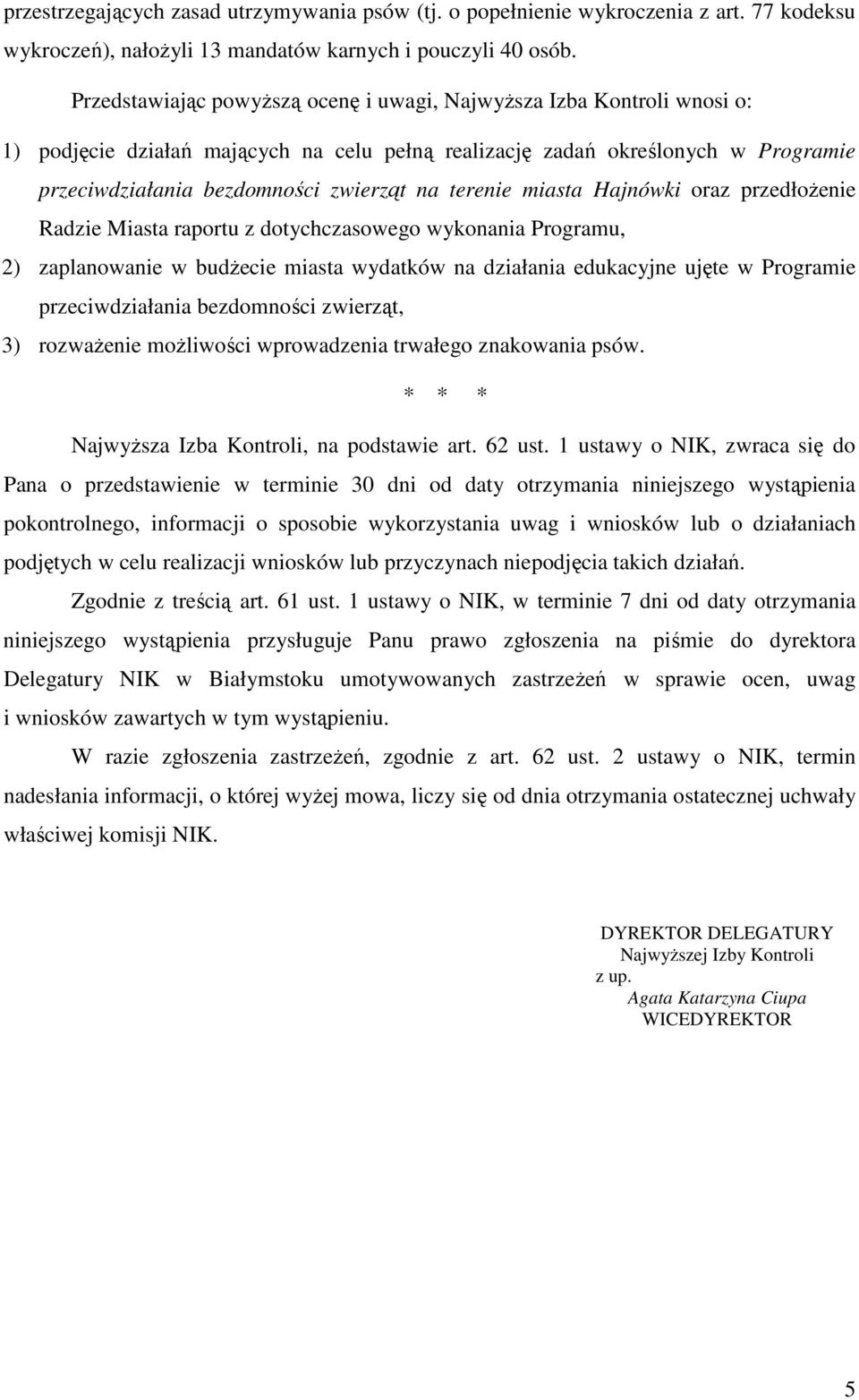 terenie miasta Hajnówki oraz przedłożenie Radzie Miasta raportu z dotychczasowego wykonania Programu, 2) zaplanowanie w budżecie miasta wydatków na działania edukacyjne ujęte w Programie