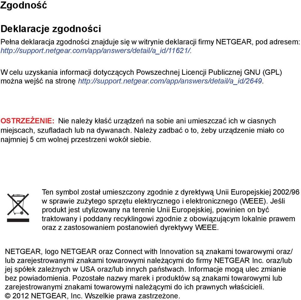 OSTRZEŻENIE: Nie należy kłaść urządzeń na sobie ani umieszczać ich w ciasnych miejscach, szufladach lub na dywanach.