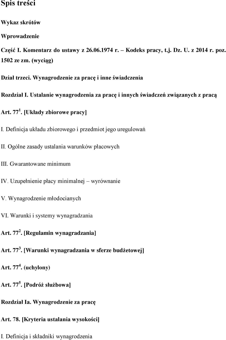 Definicja układu zbiorowego i przedmiot jego uregulowań II. Ogólne zasady ustalania warunków płacowych III. Gwarantowane minimum IV. Uzupełnienie płacy minimalnej wyrównanie V.