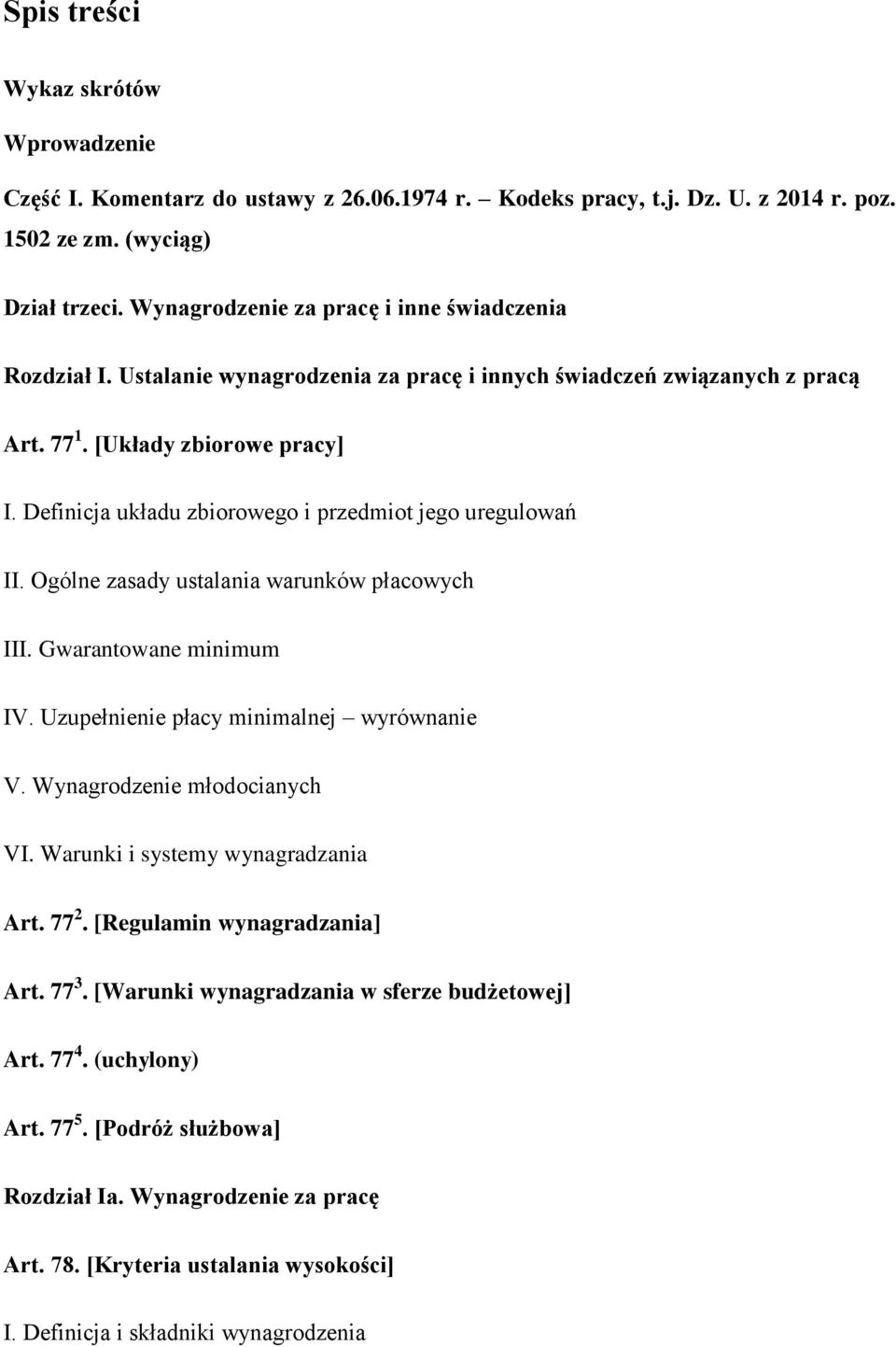 Definicja układu zbiorowego i przedmiot jego uregulowań II. Ogólne zasady ustalania warunków płacowych III. Gwarantowane minimum IV. Uzupełnienie płacy minimalnej wyrównanie V.