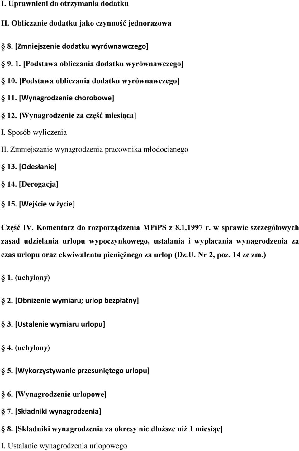 [Odesłanie] 14. [Derogacja] 15. [Wejście w życie] Część IV. Komentarz do rozporządzenia MPiPS z 8.1.1997 r.