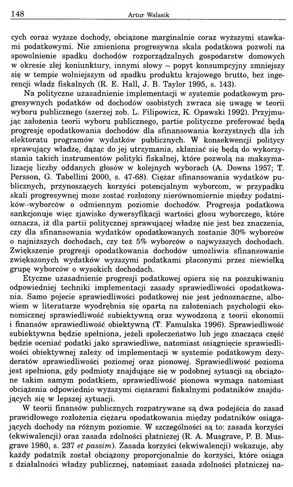 tempie wolniejszym od spadku produktu krajowego brutto, bez ingerencji władz fiskalnych (R. E. Hall, J. B. Taylor 1995, s. 143).