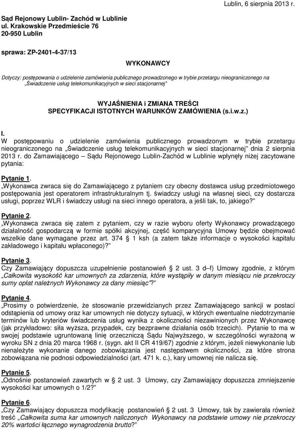 usług telekomunikacyjnych w sieci stacjonarnej WYJAŚNIENIA i ZMIANA TREŚCI SPECYFIKACJI ISTOTNYCH WARUNKÓW ZAMÓWIENIA (s.i.w.z.) I.
