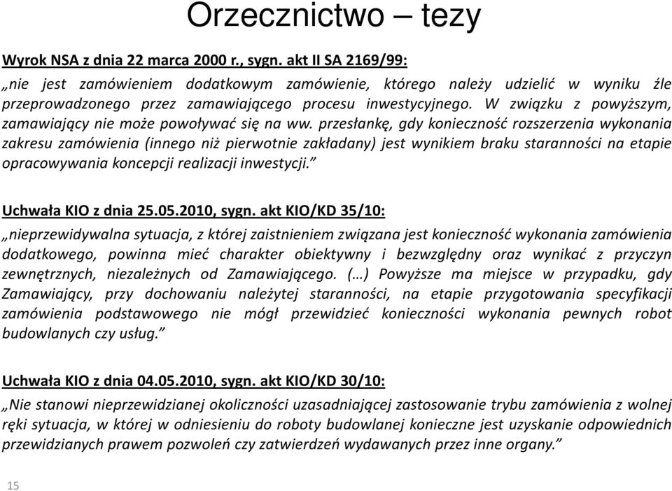 W związku z powyższym, zamawiający nie może powoływać się na ww.