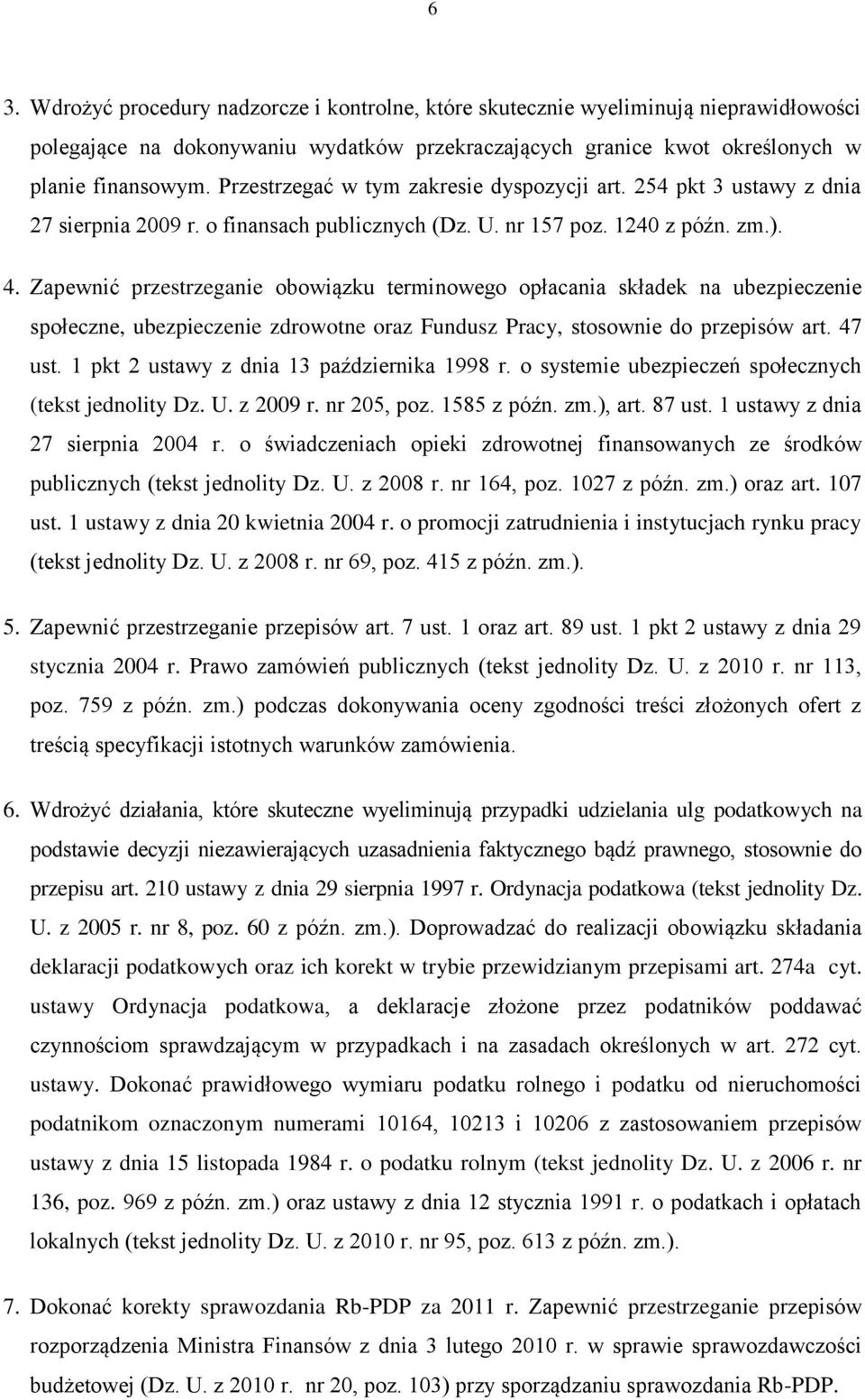 Zapewnić przestrzeganie obowiązku terminowego opłacania składek na ubezpieczenie społeczne, ubezpieczenie zdrowotne oraz Fundusz Pracy, stosownie do przepisów art. 47 ust.