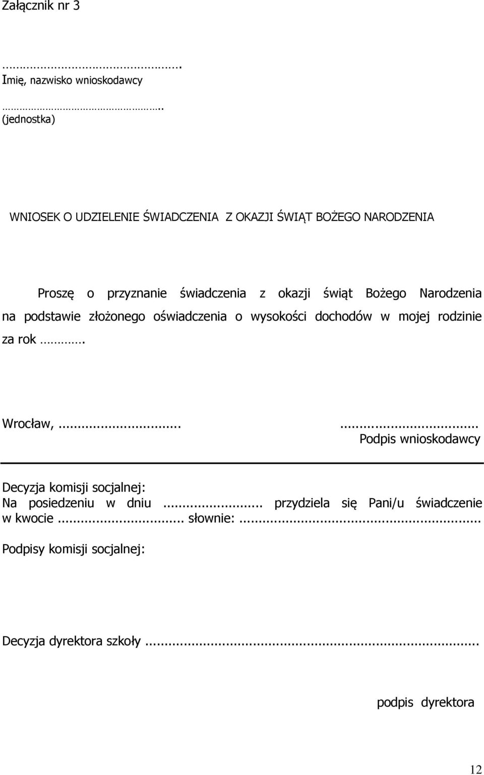 świąt Bożego Narodzenia na podstawie złożonego oświadczenia o wysokości dochodów w mojej rodzinie za rok. Wrocław,.