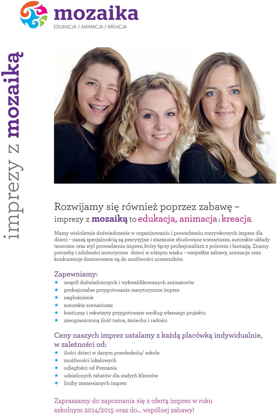prowadzenia imprez, który łączy profesjonalizm z polotem i fantazją.