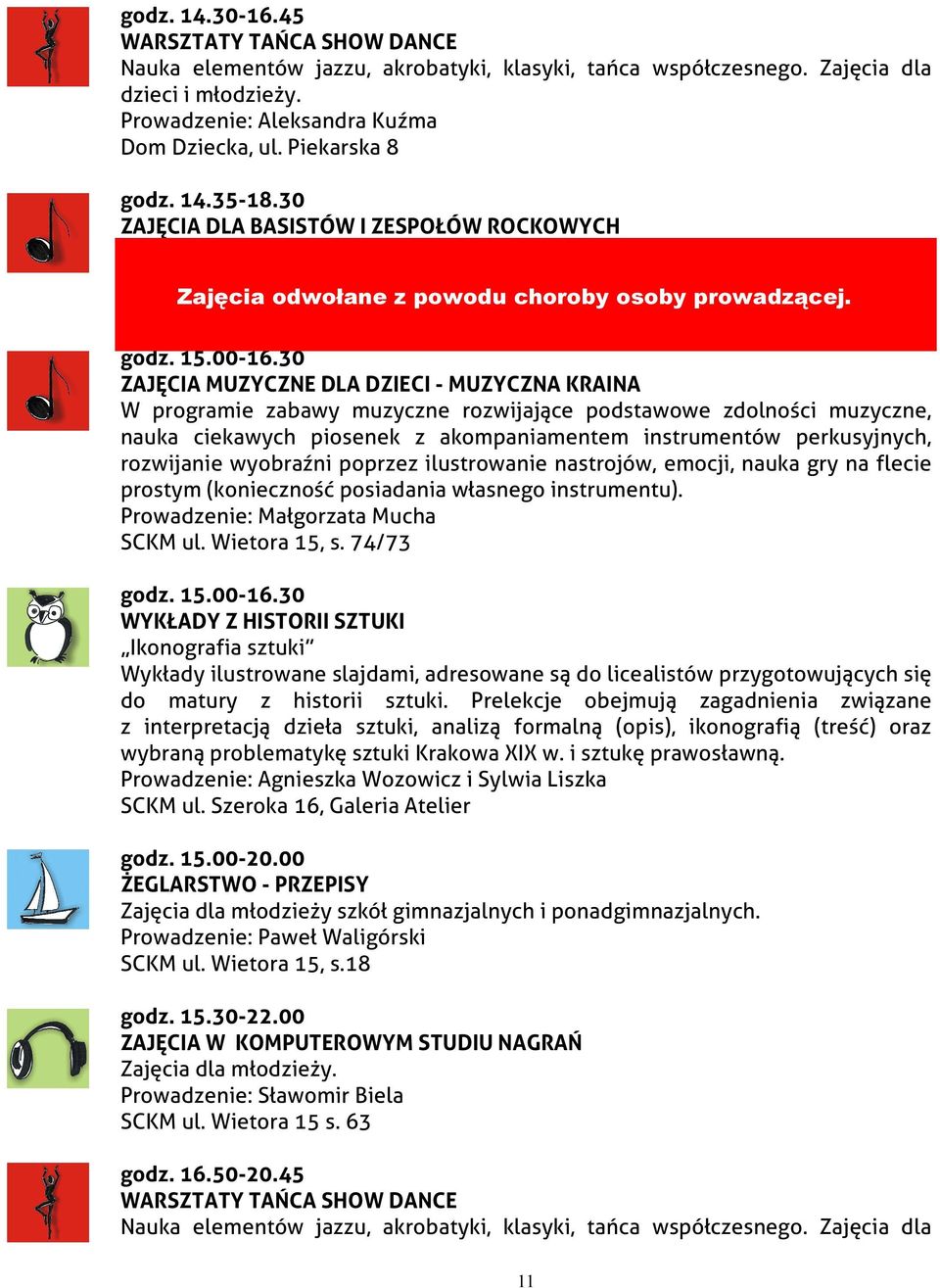 Wietora odwołane 15, s. 64/62 z powodu choroby osoby prowadzącej. godz. 15.00-16.