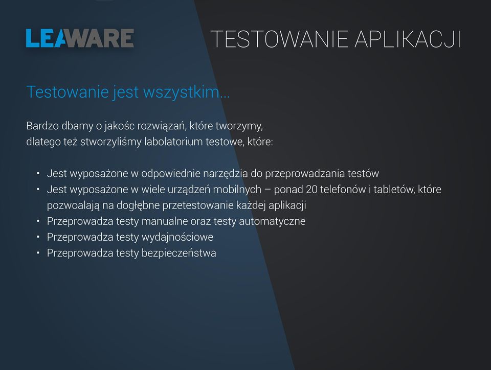 wyposażone w wiele urządzeń mobilnych ponad 20 telefonów i tabletów, które pozwoalają na dogłębne przetestowanie