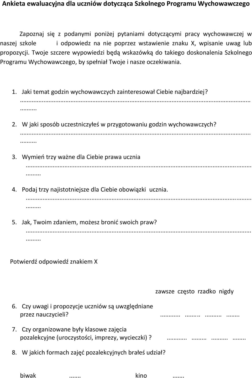Jaki temat godzin wychowawczych zainteresował Ciebie najbardziej?...... 2. W jaki sposób uczestniczyłeś w przygotowaniu godzin wychowawczych?...... 3. Wymień trzy ważne dla Ciebie prawa ucznia...... 4.