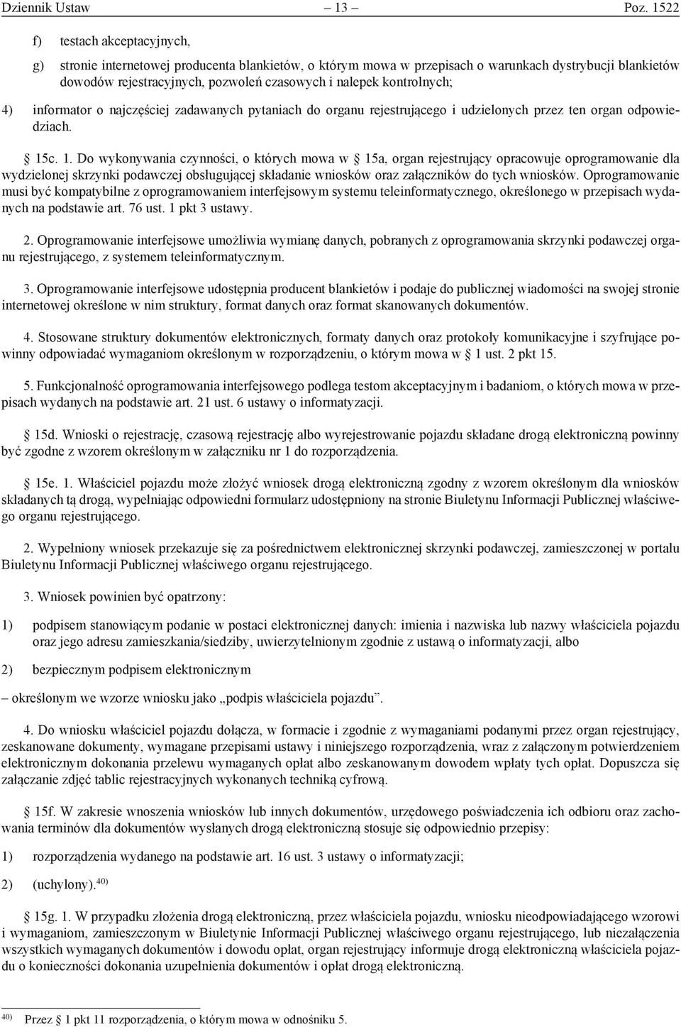 kontrolnych; 4) informator o najczęściej zadawanych pytaniach do organu rejestrującego i udzielonych przez ten organ odpowiedziach. 15