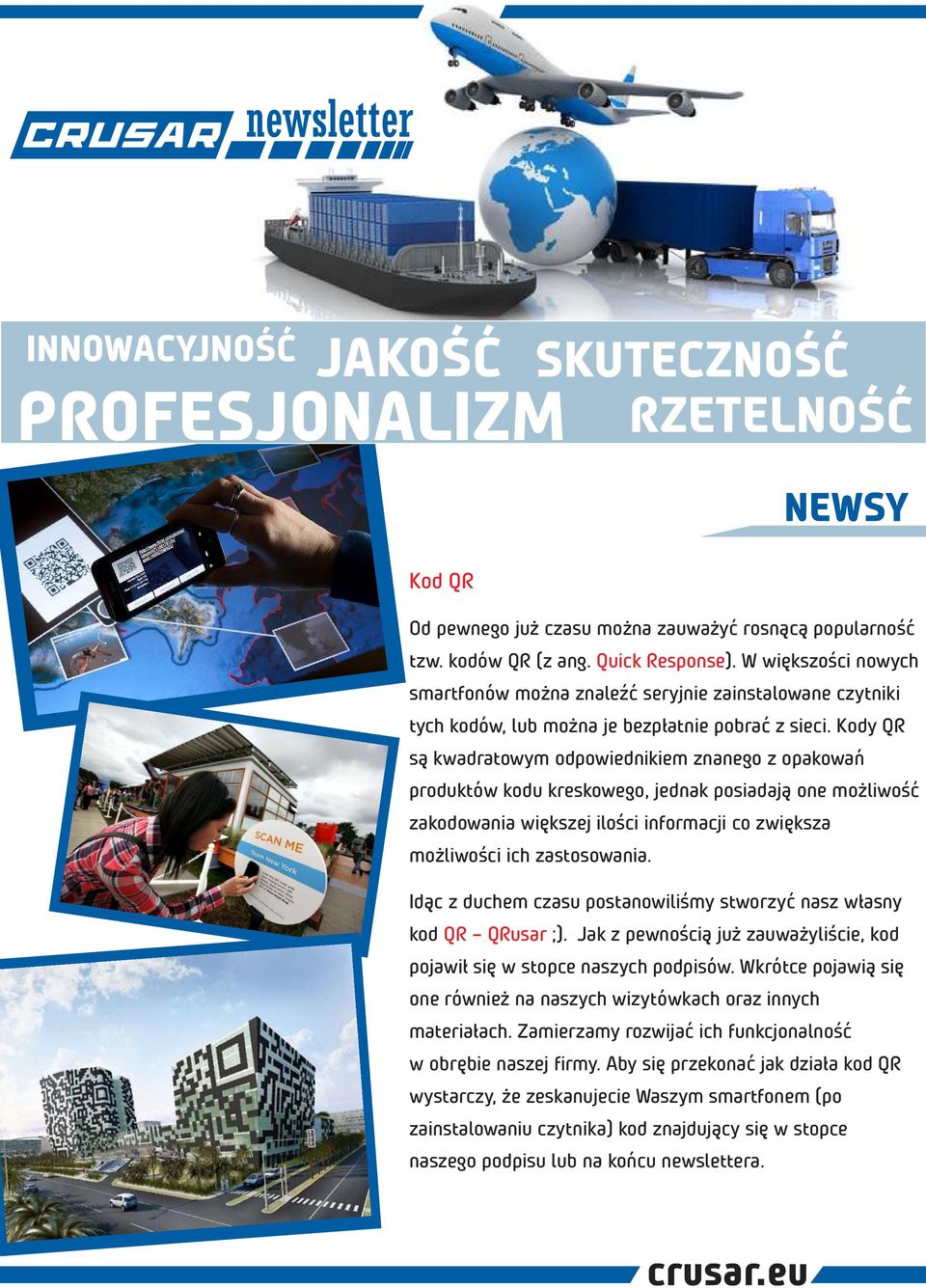 Kody QR są kwadratowym odpowiednikiem znanego z opakowań produktów kodu kreskowego, jednak posiadają one możliwość zakodowania większej ilości informacji co zwiększa możliwości ich zastosowania.