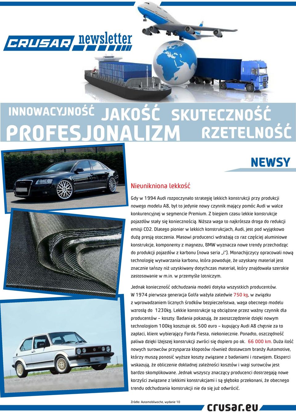 Dlatego pionier w lekkich konstrukcjach, Audi, jest pod wyjątkowo dużą presją otoczenia.
